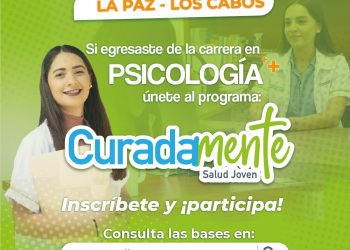 JÓVENES PSICÓLOGOS DE LA PAZ Y LOS CABOS PODRÁN INTEGRARSE A PROGRAMA “CURADAMENTE: SALUD JOVEN”