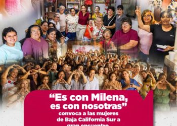 ES CON MILENA, ES CON NOSOTRAS” CONVOCA A LAS MUJERES DE BAJA CALIFORNIA SUR A GRAN ENCUENTRO
