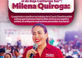 “DESPUÉS DE LA DEFINICIÓN, TENEMOS QUE ESTAR DEL MISMO LADO: EL DE BAJA CALIFORNIA SUR”: MILENA QUIROGA