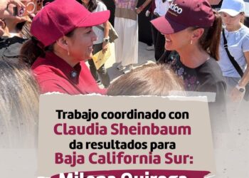 TRABAJO COORDINADO CON CLAUDIA SHEINBAUM DA RESULTADOS PARA BAJA CALIFORNIA SUR: MILENA QUIROGA